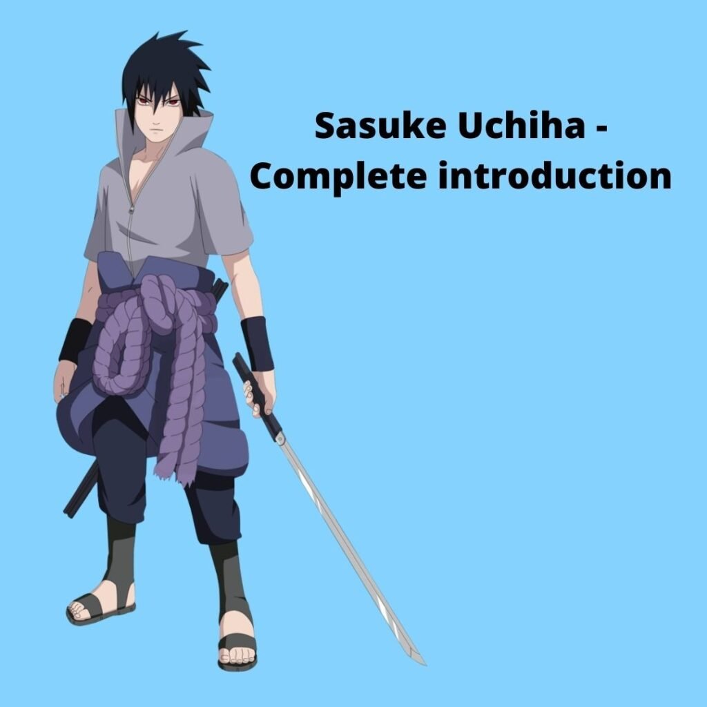 Sasuke Uchiha - Complete introduction